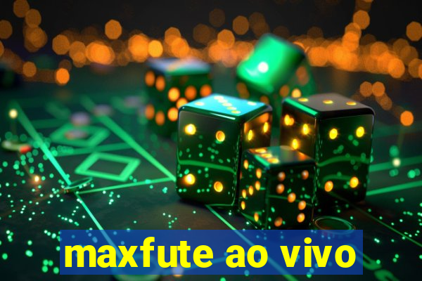 maxfute ao vivo